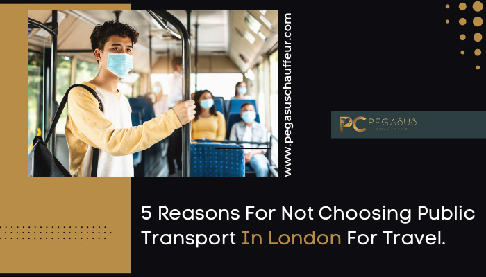 5 Reasons for Not Choosing Public Transport in London for Travel.